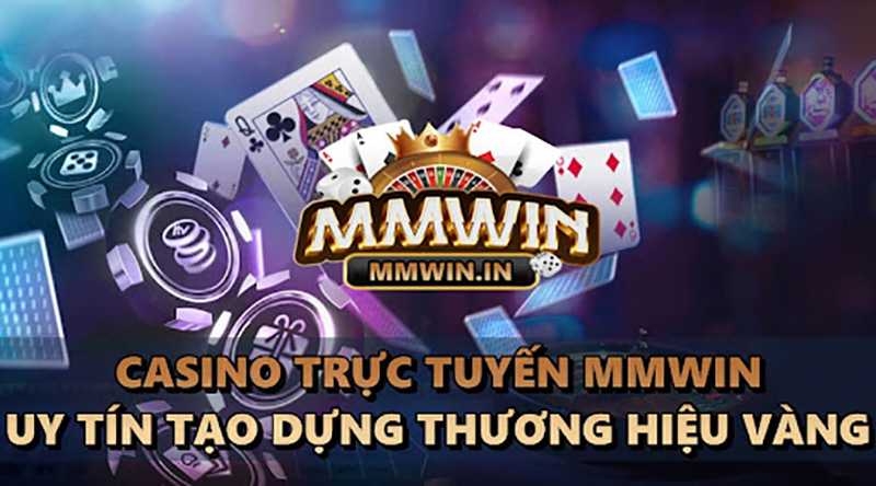 Casino trực tuyến tại MMWIN- Uy tín tạo dựng thương hiệu vàng