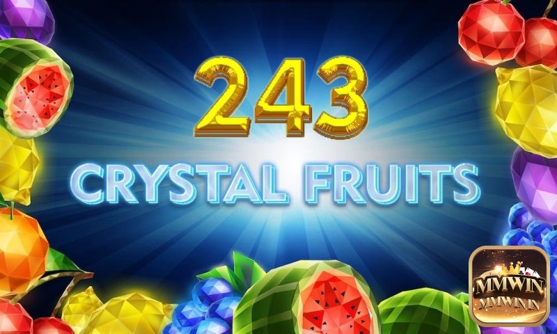Cùng review slot game 243 Crystal Fruits của Tom Horn Gaming