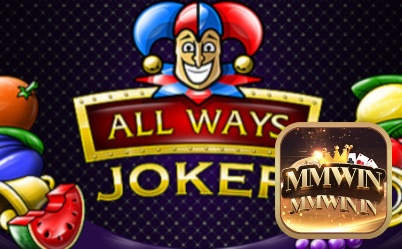 Cùng MMWIN khám phá slot game All Ways Joker