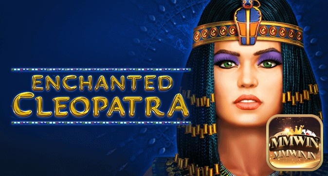 Enchanted Cleopatra cùng bài review của MMWIN về game
