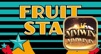 Khám phá slot game Fruit Star cùng MMWIN