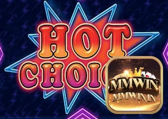 Mời bạn cùng MMWIN review slot game Hot Choice