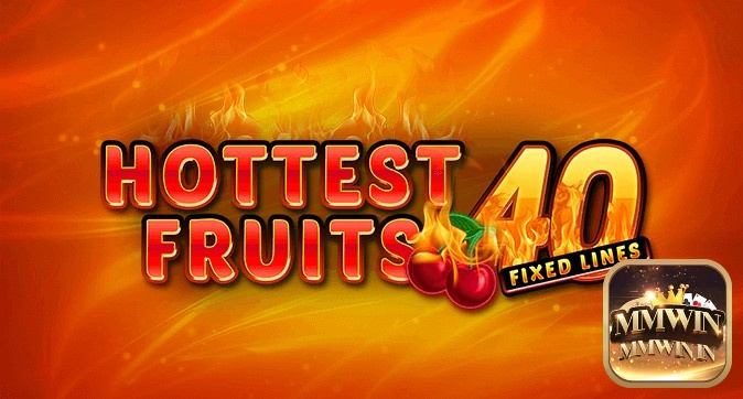 Chào mừng bạn đến với slot game Hottest Fruits 40