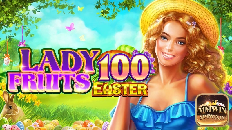 Chào mừng bạn đến với slot game Lady Fruits 100 Easter