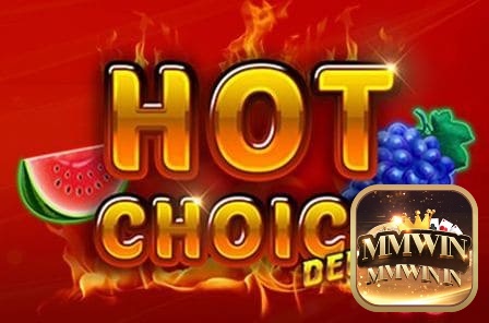 Chào mừng bạn đến với slot game Hot Choice Deluxe