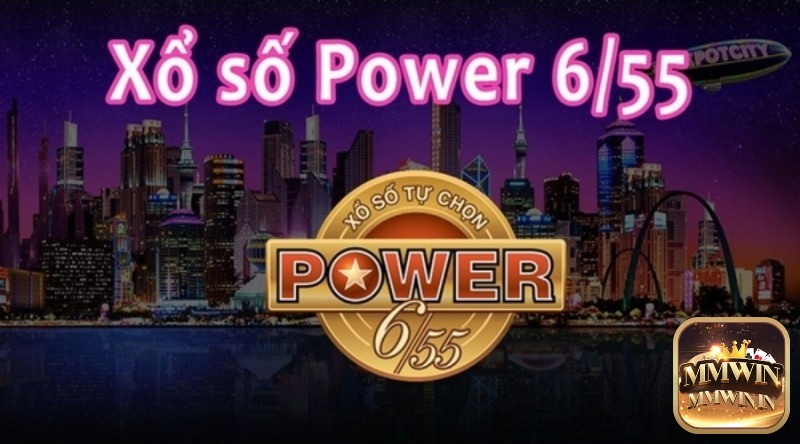 Xổ số tự chọn Power – Hướng dẫn cách chơi xổ số Power 6/55
